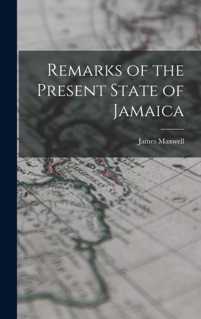 Remarks of the Present State of Jamaica