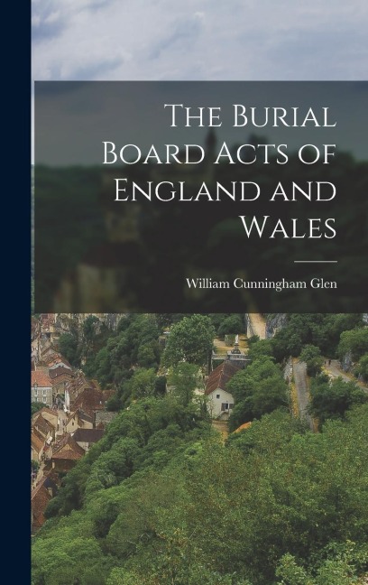 The Burial Board Acts of England and Wales