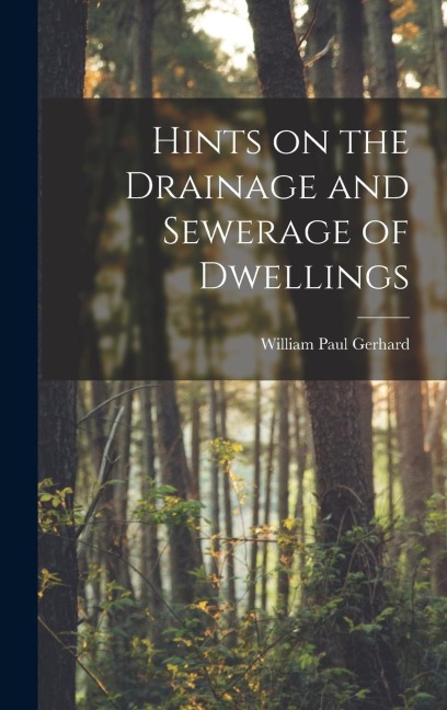 Hints on the Drainage and Sewerage of Dwellings