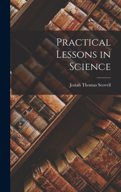 Practical Lessons in Science