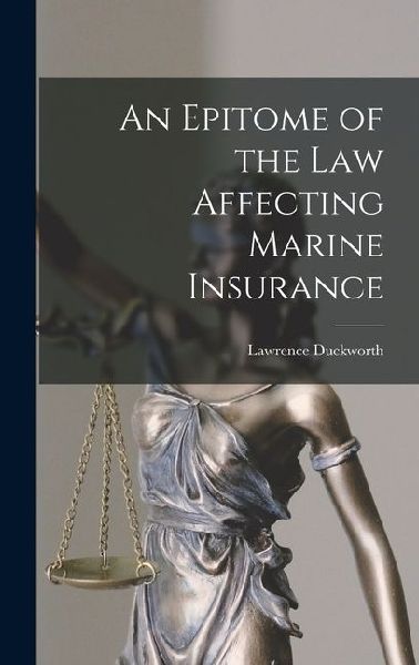 An Epitome of the Law Affecting Marine Insurance