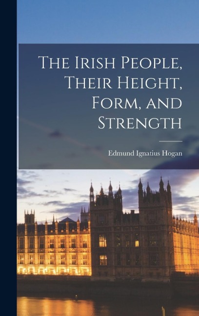 The Irish People, Their Height, Form, and Strength
