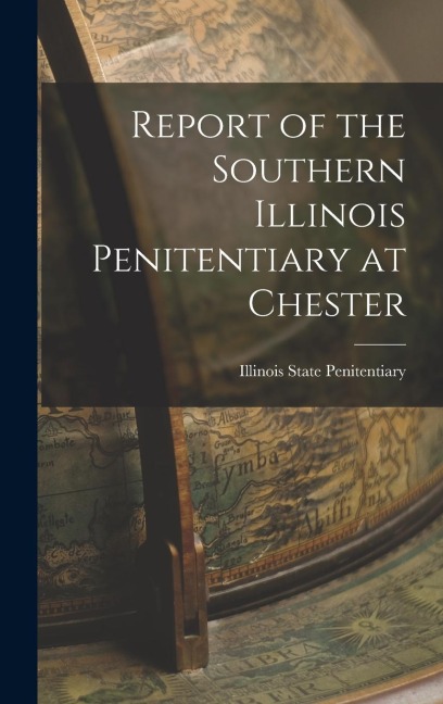 Report of the Southern Illinois Penitentiary at Chester
