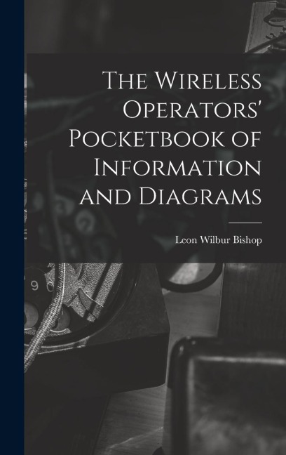 The Wireless Operators' Pocketbook of Information and Diagrams