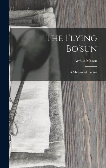 The Flying Bosun: A Mystery of the Sea