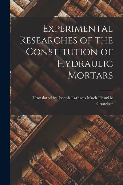 Experimental Researches of the Constitution of Hydraulic Mortars