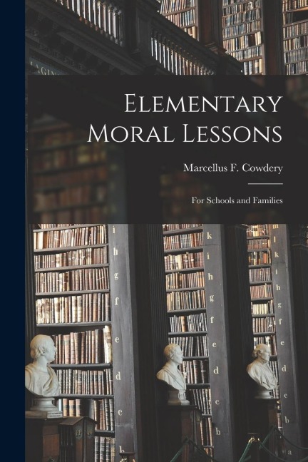 Elementary Moral Lessons: For Schools and Families