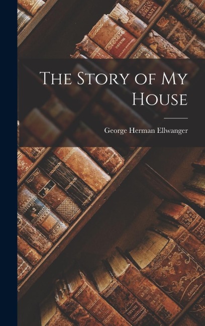 The Story of My House