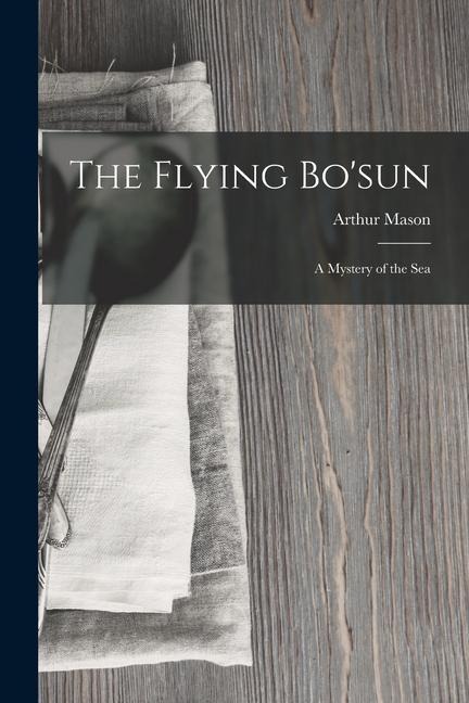The Flying Bosun: A Mystery of the Sea