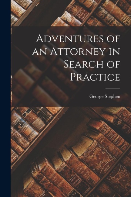 Adventures of an Attorney in Search of Practice