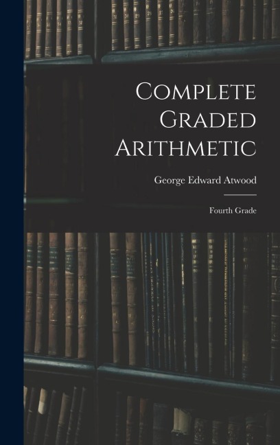 Complete Graded Arithmetic: Fourth Grade