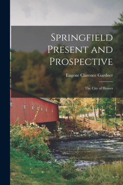 Springfield Present and Prospective: The City of Homes