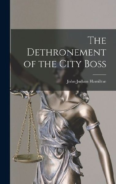 The Dethronement of the City Boss
