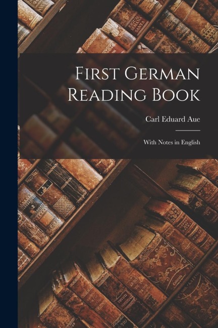 First German Reading Book: With Notes in English