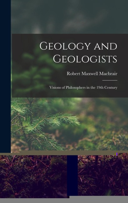 Geology and Geologists: Visions of Philosophers in the 19th Century