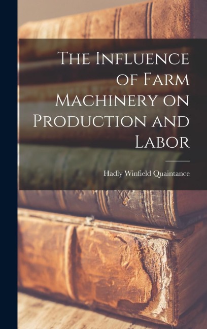The Influence of Farm Machinery on Production and Labor