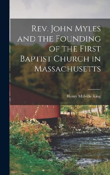 Rev. John Myles and the Founding of the First Baptist Church in Massachusetts