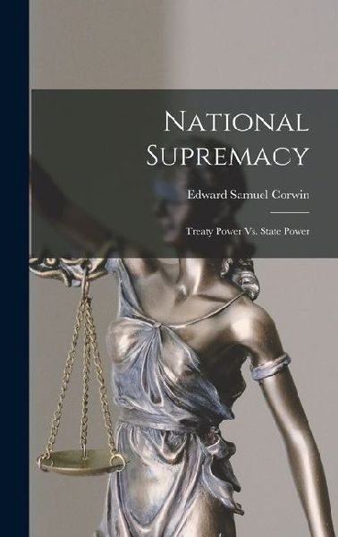 National Supremacy: Treaty Power Vs. State Power