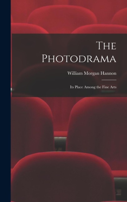 The Photodrama: Its Place Among the Fine Arts