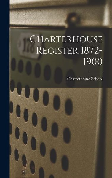 Charterhouse Register 1872-1900