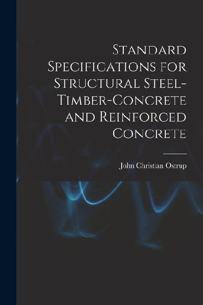 Standard Specifications for Structural Steel-Timber-Concrete and Reinforced Concrete