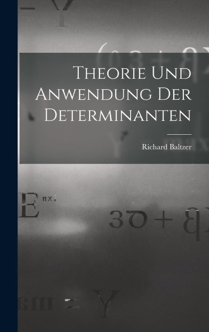 Theorie und Anwendung der Determinanten