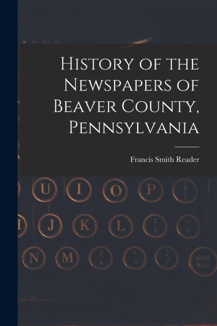 History of the Newspapers of Beaver County, Pennsylvania