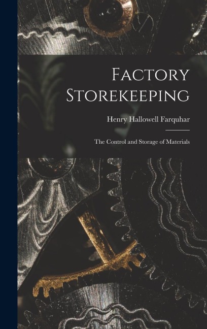 Factory Storekeeping: The Control and Storage of Materials