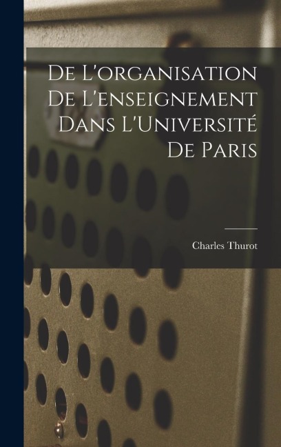 De Lorganisation de Lenseignement Dans LUniversité de Paris