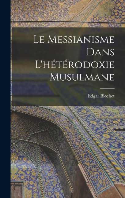 Le Messianisme Dans Lhétérodoxie Musulmane