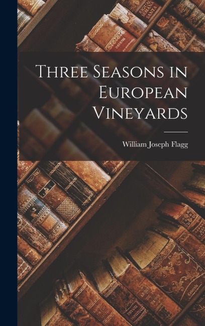 Three Seasons in European Vineyards