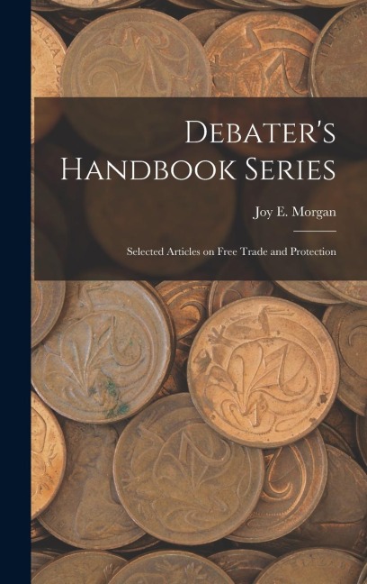 Debaters Handbook Series: Selected Articles on Free Trade and Protection