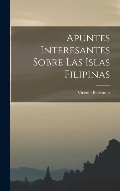 Apuntes Interesantes Sobre las Islas Filipinas