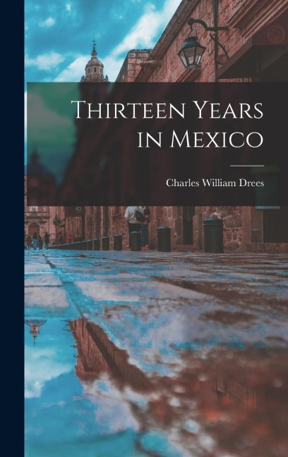 Thirteen Years in Mexico