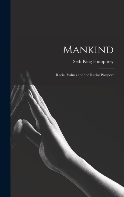 Mankind: Racial Values and the Racial Prospect
