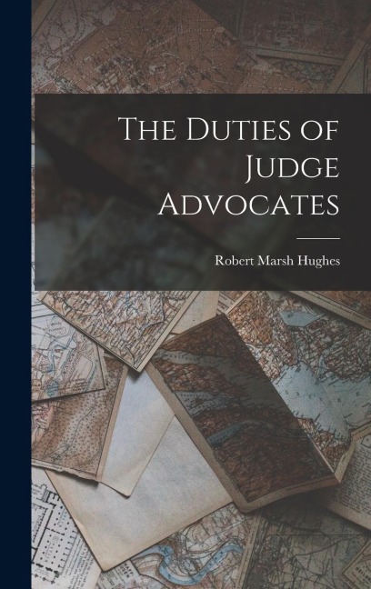 The Duties of Judge Advocates