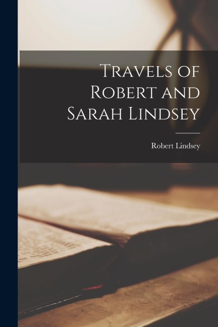Travels of Robert and Sarah Lindsey