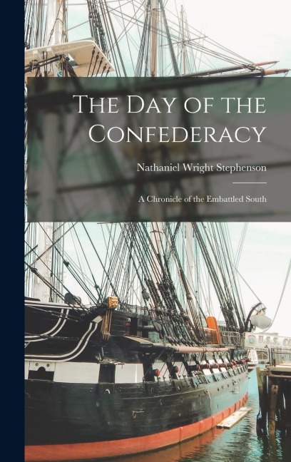 The Day of the Confederacy: A Chronicle of the Embattled South