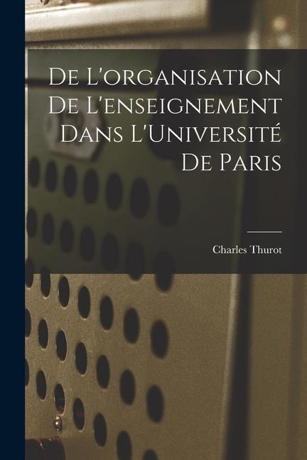 De Lorganisation de Lenseignement Dans LUniversité de Paris