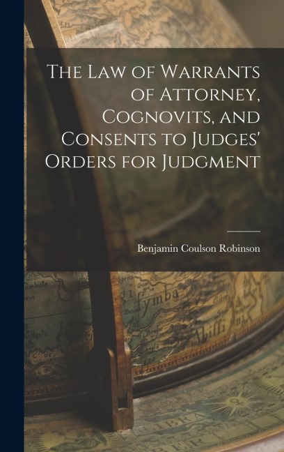 The Law of Warrants of Attorney, Cognovits, and Consents to Judges Orders for Judgment