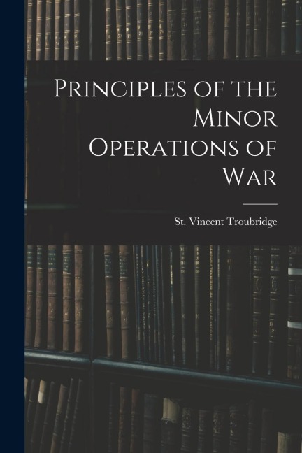 Principles of the Minor Operations of War