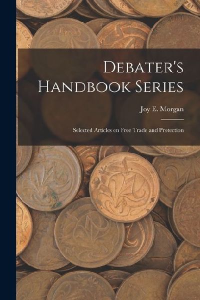 Debaters Handbook Series: Selected Articles on Free Trade and Protection