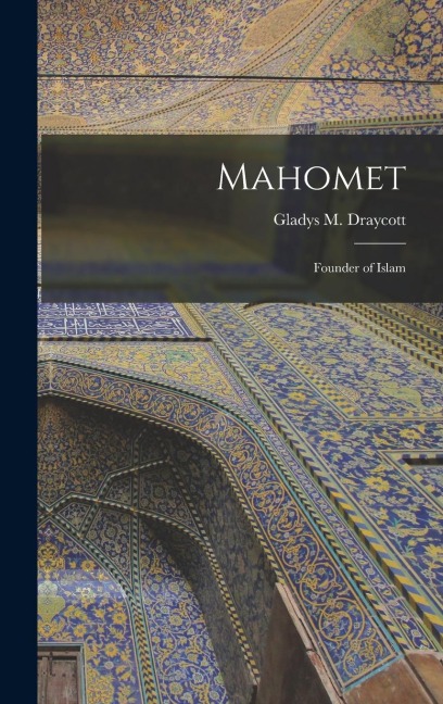 Mahomet: Founder of Islam