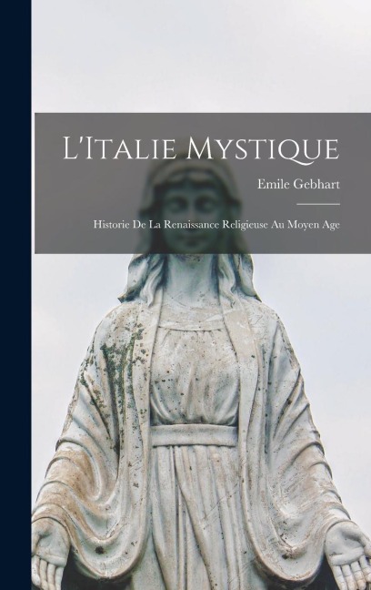 LItalie Mystique: Historie de la Renaissance Religieuse au Moyen Age