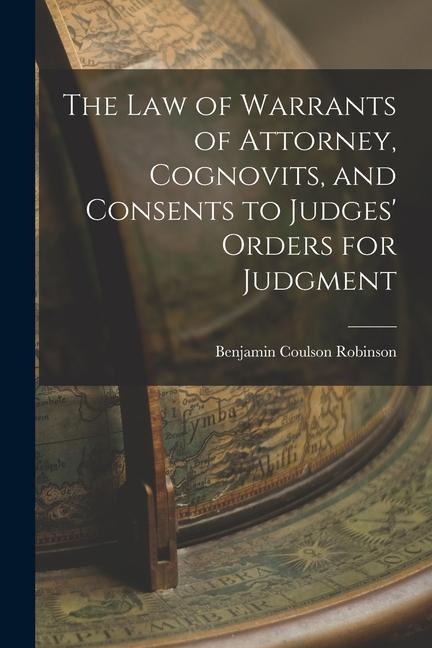The Law of Warrants of Attorney, Cognovits, and Consents to Judges Orders for Judgment