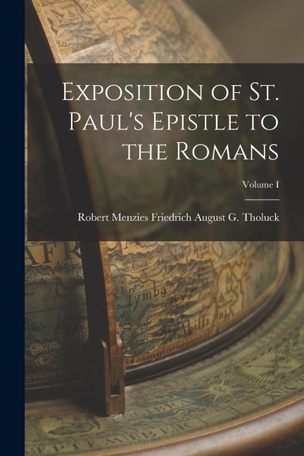 Exposition of St. Pauls Epistle to the Romans; Volume I