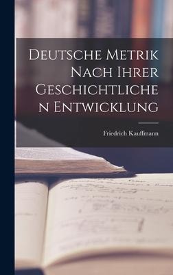Deutsche Metrik Nach Ihrer Geschichtlichen Entwicklung