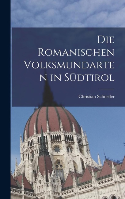 Die Romanischen Volksmundarten in Südtirol