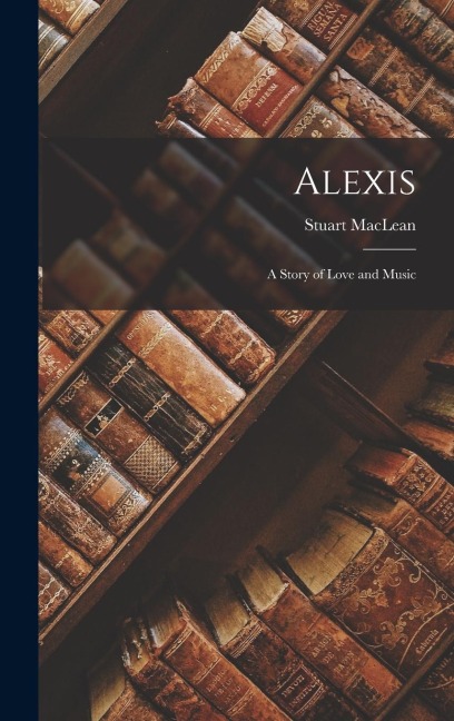 Alexis: A Story of Love and Music
