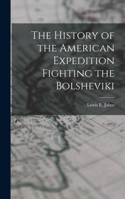 The History of the American Expedition Fighting the Bolsheviki